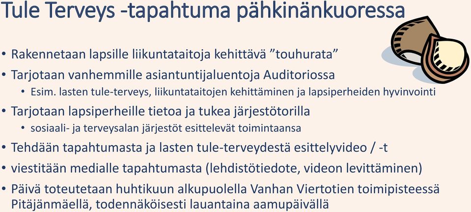 terveysalan järjestöt esittelevät toimintaansa Tehdään tapahtumasta ja lasten tule-terveydestä esittelyvideo / -t viestitään medialle tapahtumasta