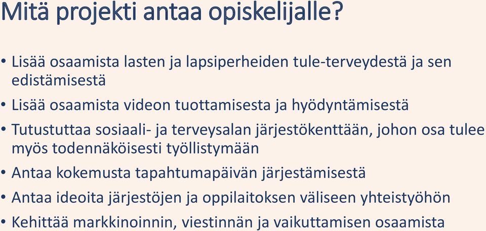 tuottamisesta ja hyödyntämisestä Tutustuttaa sosiaali- ja terveysalan järjestökenttään, johon osa tulee myös