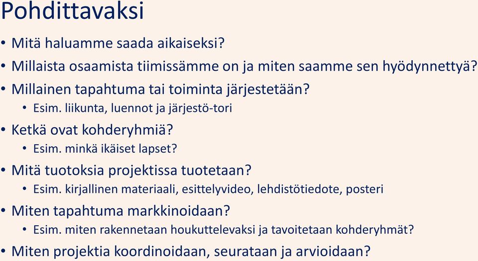 Mitä tuotoksia projektissa tuotetaan? Esim.