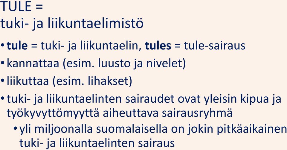 lihakset) tuki- ja liikuntaelinten sairaudet ovat yleisin kipua ja