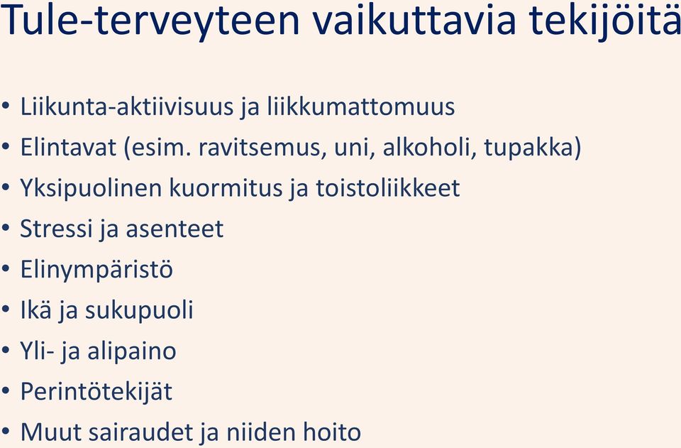 ravitsemus, uni, alkoholi, tupakka) Yksipuolinen kuormitus ja