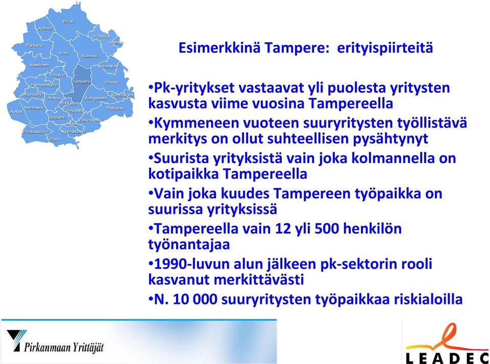 kolmannella on kotipaikka Tampereella Vain joka kuudes Tampereen työpaikka on suurissa yrityksissä Tampereella vain 12 yli