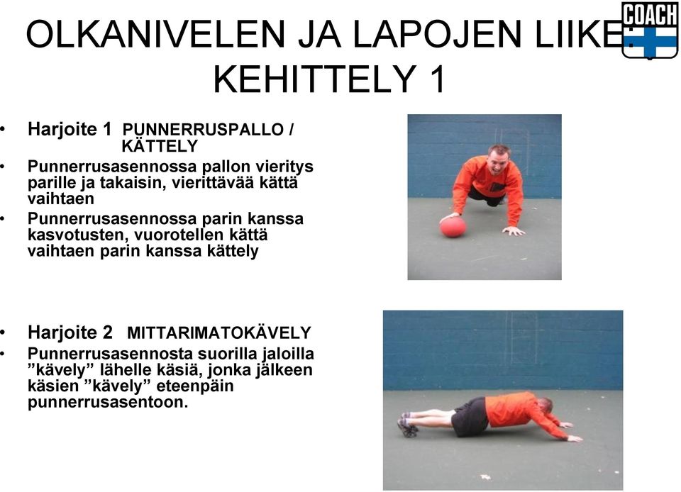 kasvotusten, vuorotellen kättä vaihtaen parin kanssa kättely KEHITTELY 1 Harjoite 2