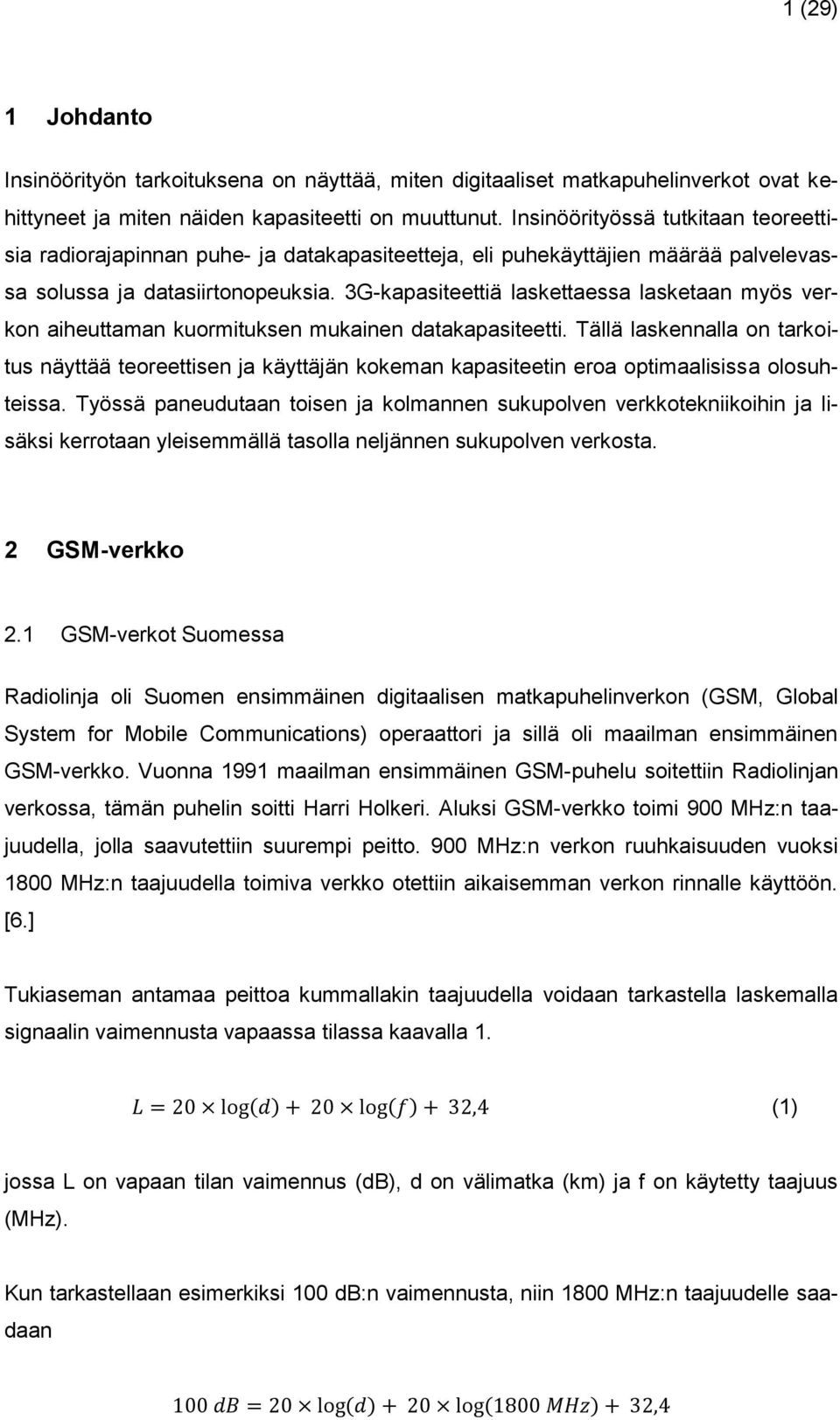 3G-kapasiteettiä laskettaessa lasketaan myös verkon aiheuttaman kuormituksen mukainen datakapasiteetti.