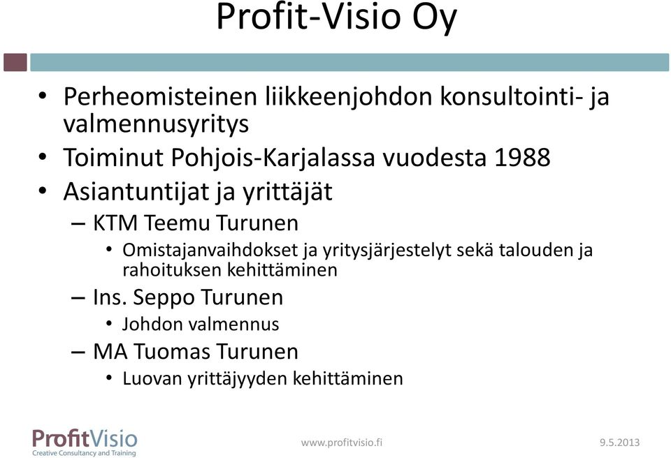 Omistajanvaihdokset ja yritysjärjestelyt sekä talouden ja rahoituksen kehittäminen Ins.