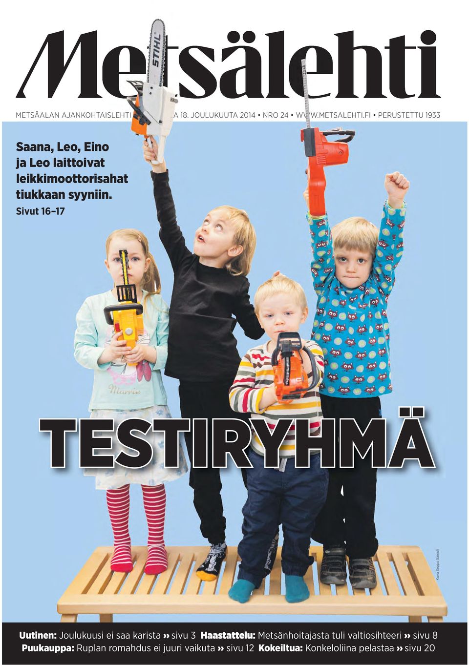 Sivut 16 17 TESTIRYHMÄ Kuva Seppo Samuli Uutinen: Joulukuusi ei saa karista sivu 3 Haastattelu: