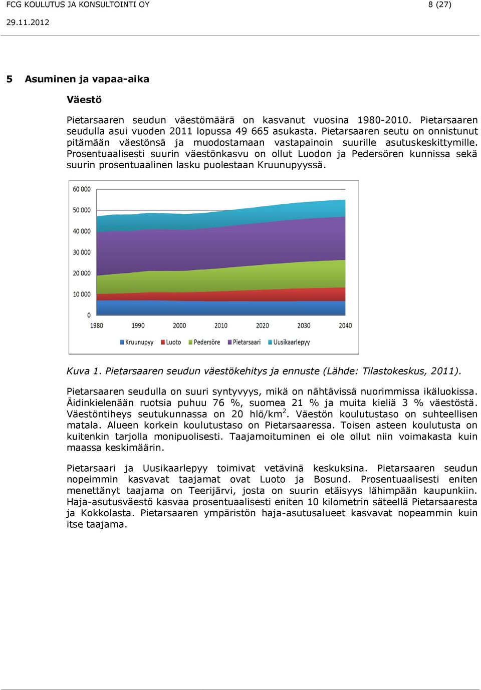 Prosentuaalisesti suurin väestönkasvu on ollut Luodon ja Pedersören kunnissa sekä suurin prosentuaalinen lasku puolestaan Kruunupyyssä. Kuva 1.