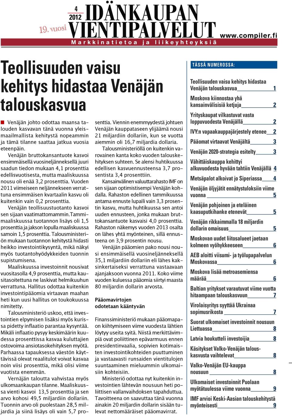 Venäjän bruttokansantuote kasvoi ensimmäisellä vuosineljänneksellä juuri saadun tiedon mukaan 4,1 prosenttia edellisvuotisesta, mutta maaliskuussa nousu oli enää 3,2 prosenttia.