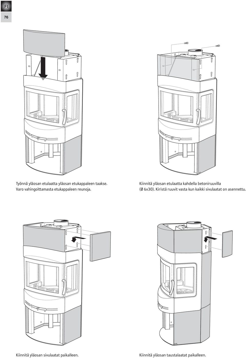 Kiinnitä yläosan etulaatta kahdella betoniruuvilla (Ø 6x30).