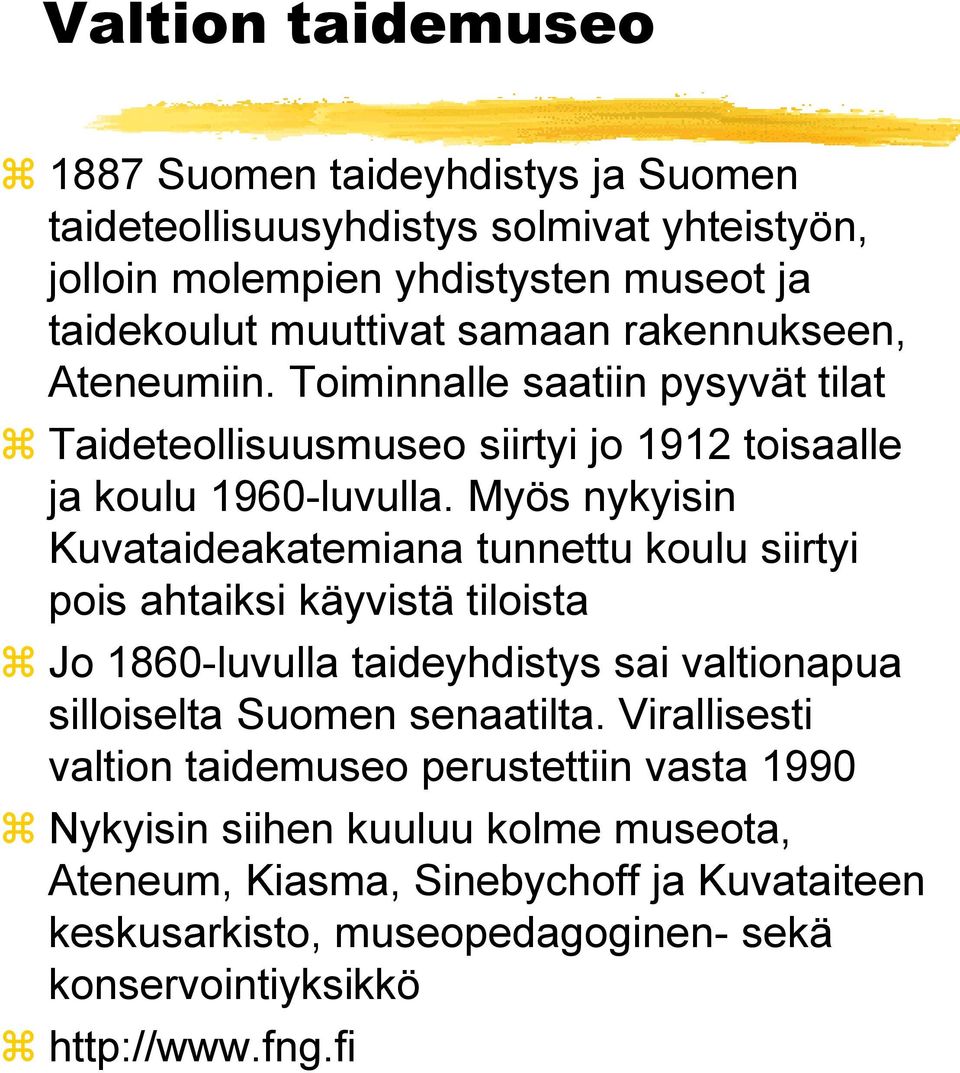 Myös nykyisin Kuvataideakatemiana tunnettu koulu siirtyi pois ahtaiksi käyvistä tiloista Jo 1860-luvulla taideyhdistys sai valtionapua silloiselta Suomen senaatilta.