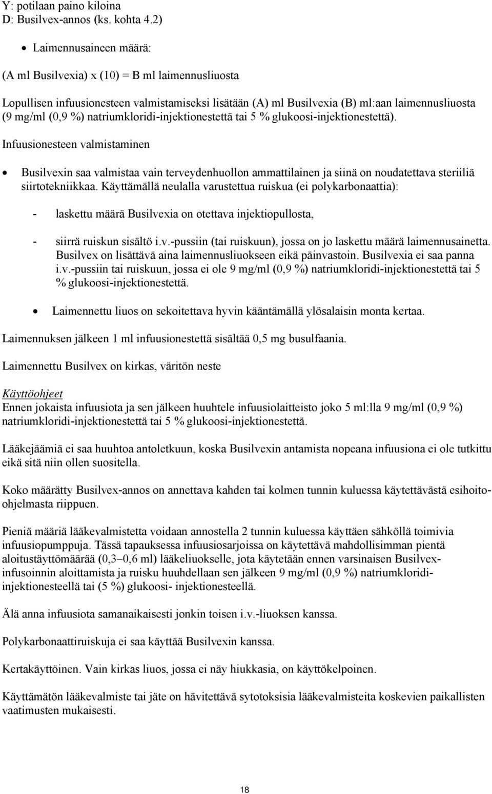 natriumkloridi-injektionestettä tai 5 % glukoosi-injektionestettä).