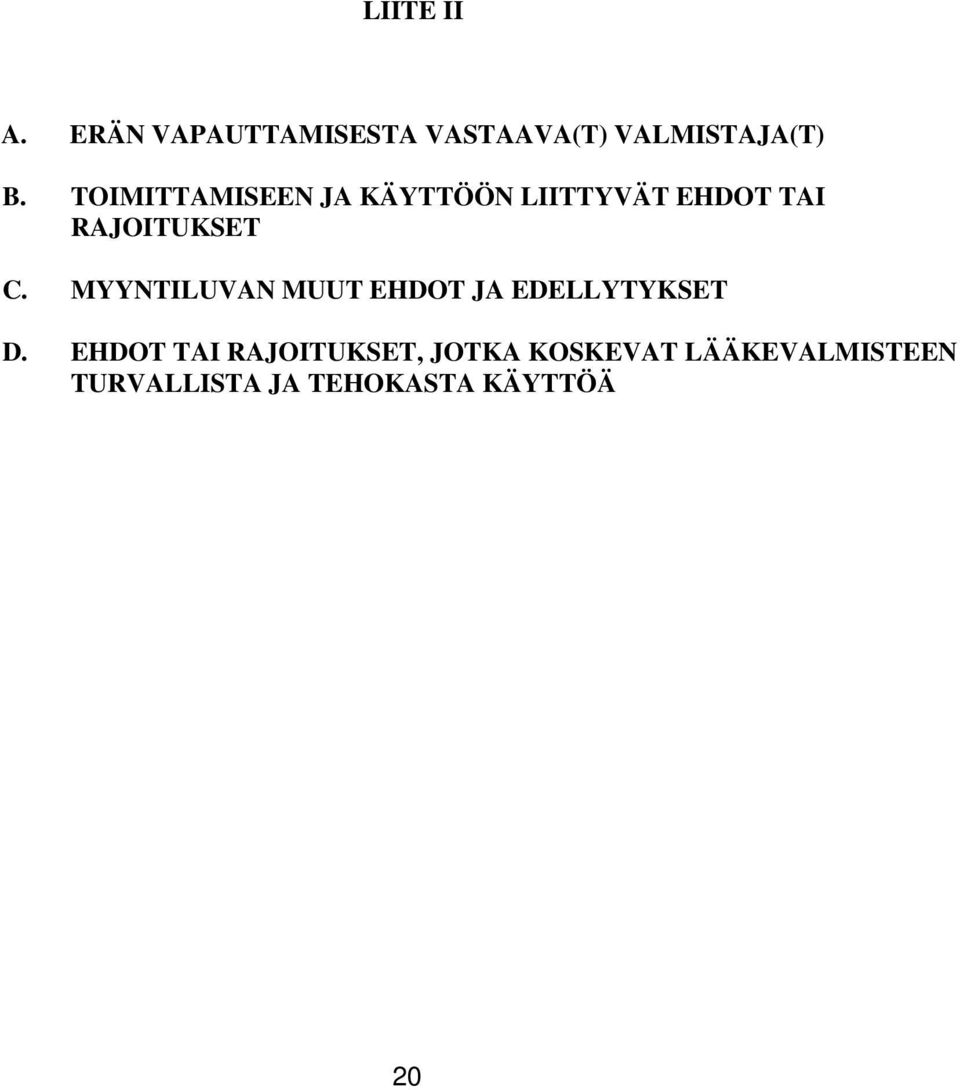 MYYNTILUVAN MUUT EHDOT JA EDELLYTYKSET D.
