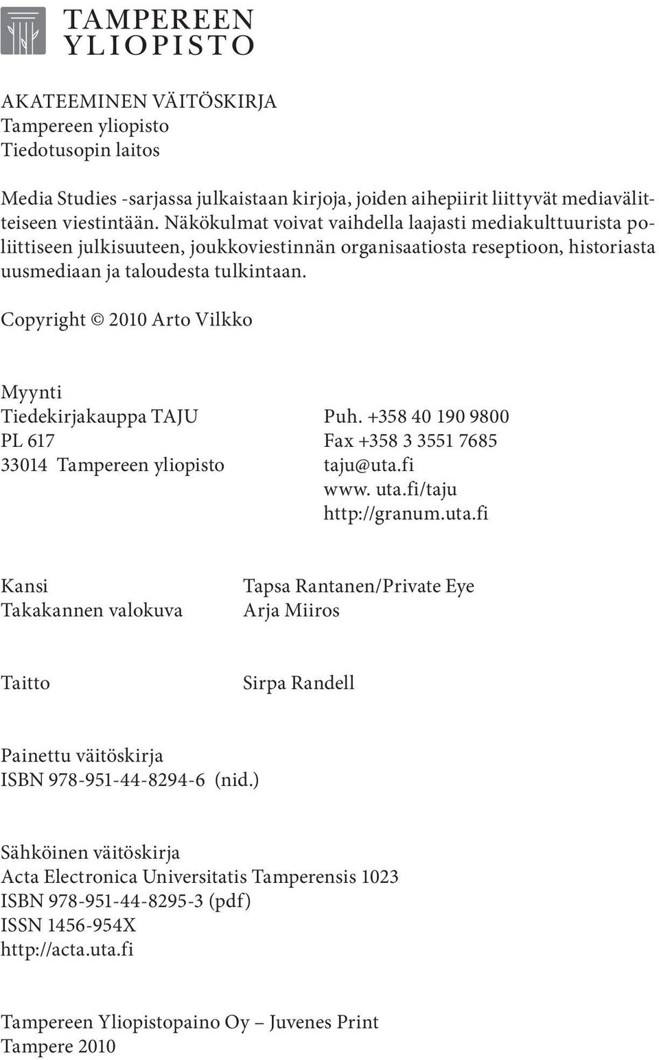 Copyright 2010 Arto Vilkko Myynti Tiedekirjakauppa TAJU Puh. +358 40 190 9800 PL 617 Fax +358 3 3551 7685 33014 Tampereen yliopisto taju@uta.