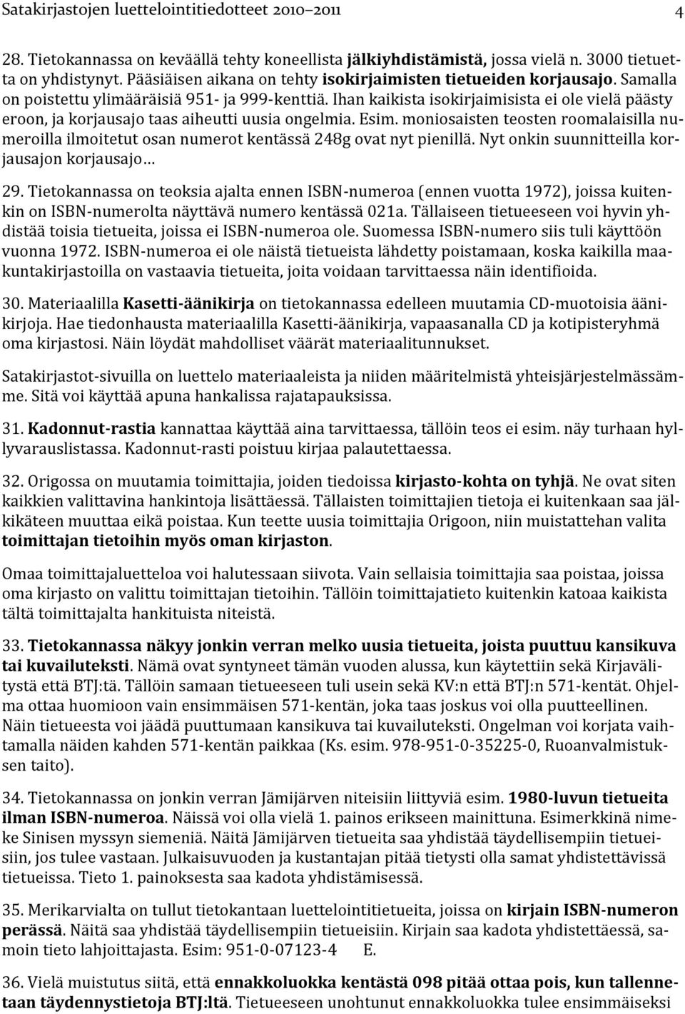 moniosaisten teosten roomalaisilla numeroilla ilmoitetut osan numerot kentässä 248g ovat nyt pienillä. Nyt onkin suunnitteilla korjausajon korjausajo 29.