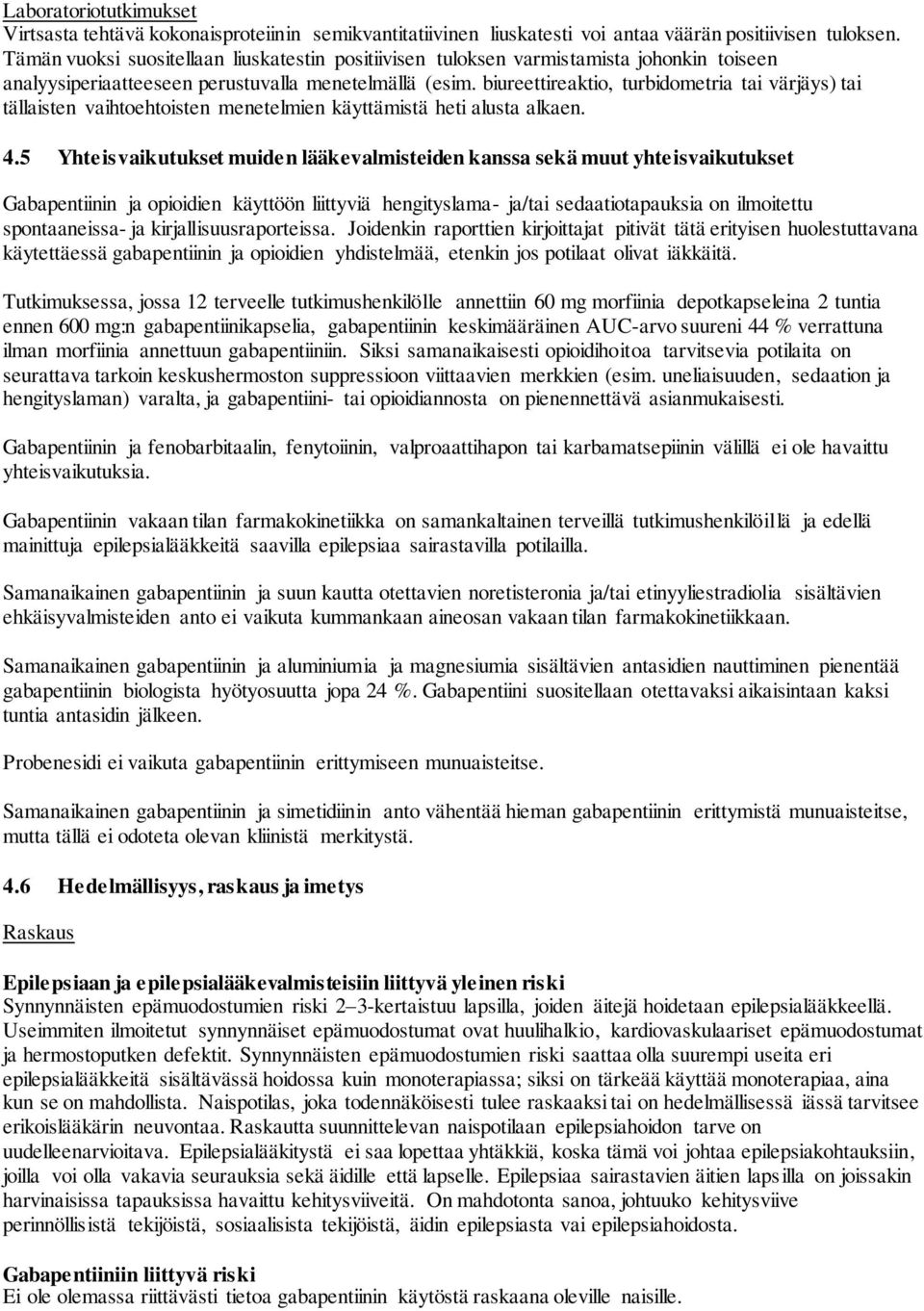 biureettireaktio, turbidometria tai värjäys) tai tällaisten vaihtoehtoisten menetelmien käyttämistä heti alusta alkaen. 4.