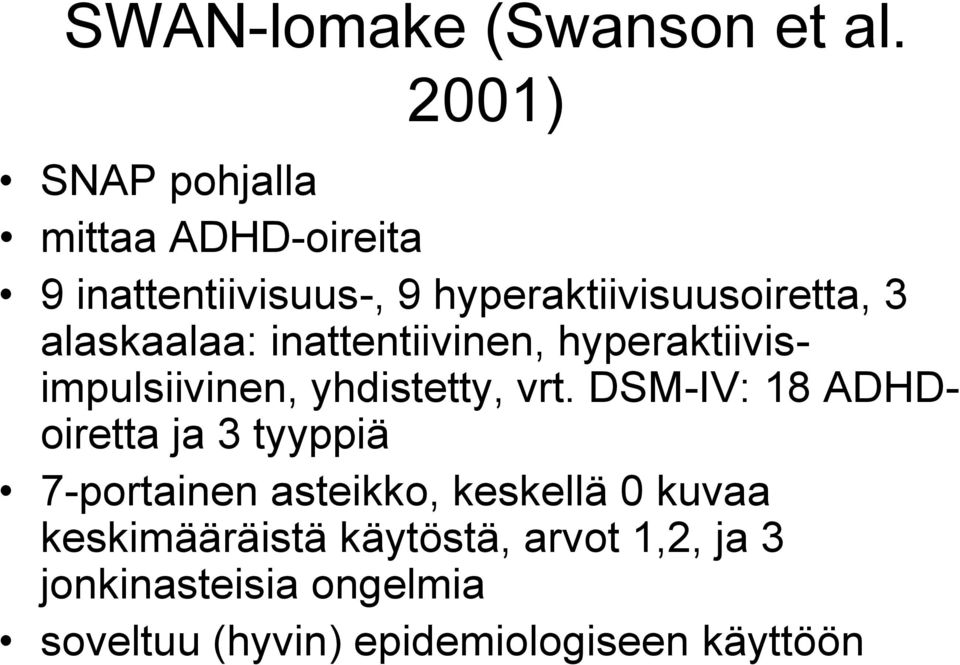 alaskaalaa: inattentiivinen, hyperaktiivisimpulsiivinen, yhdistetty, vrt.