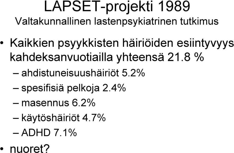 kahdeksanvuotiailla yhteensä 21.8 % ahdistuneisuushäiriöt 5.