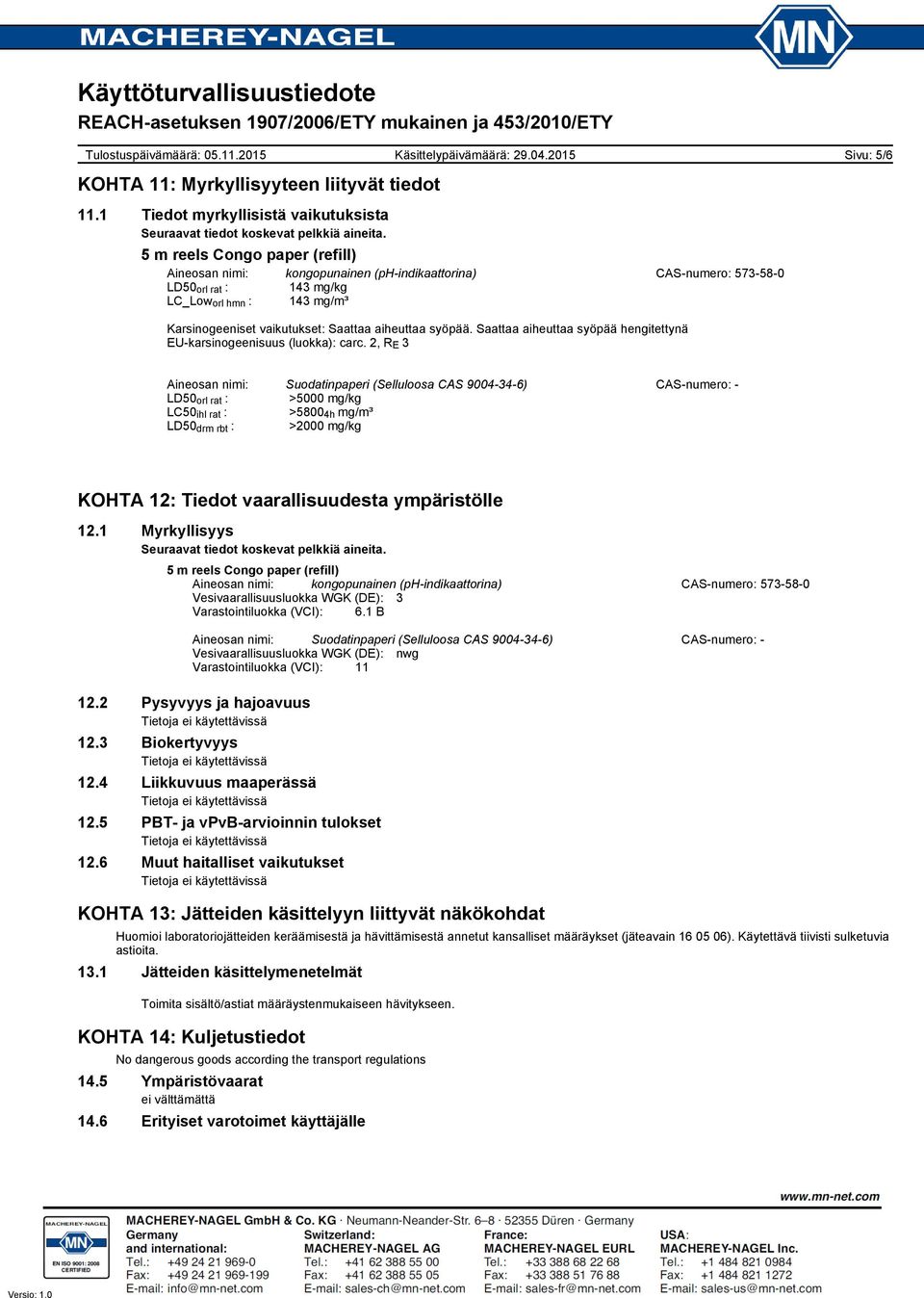 Saattaa aiheuttaa syöpää hengitettynä EU-karsinogeenisuus (luokka): carc.