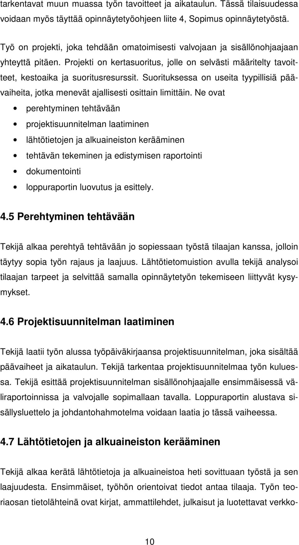 Suorituksessa on useita tyypillisiä päävaiheita, jotka menevät ajallisesti osittain limittäin.
