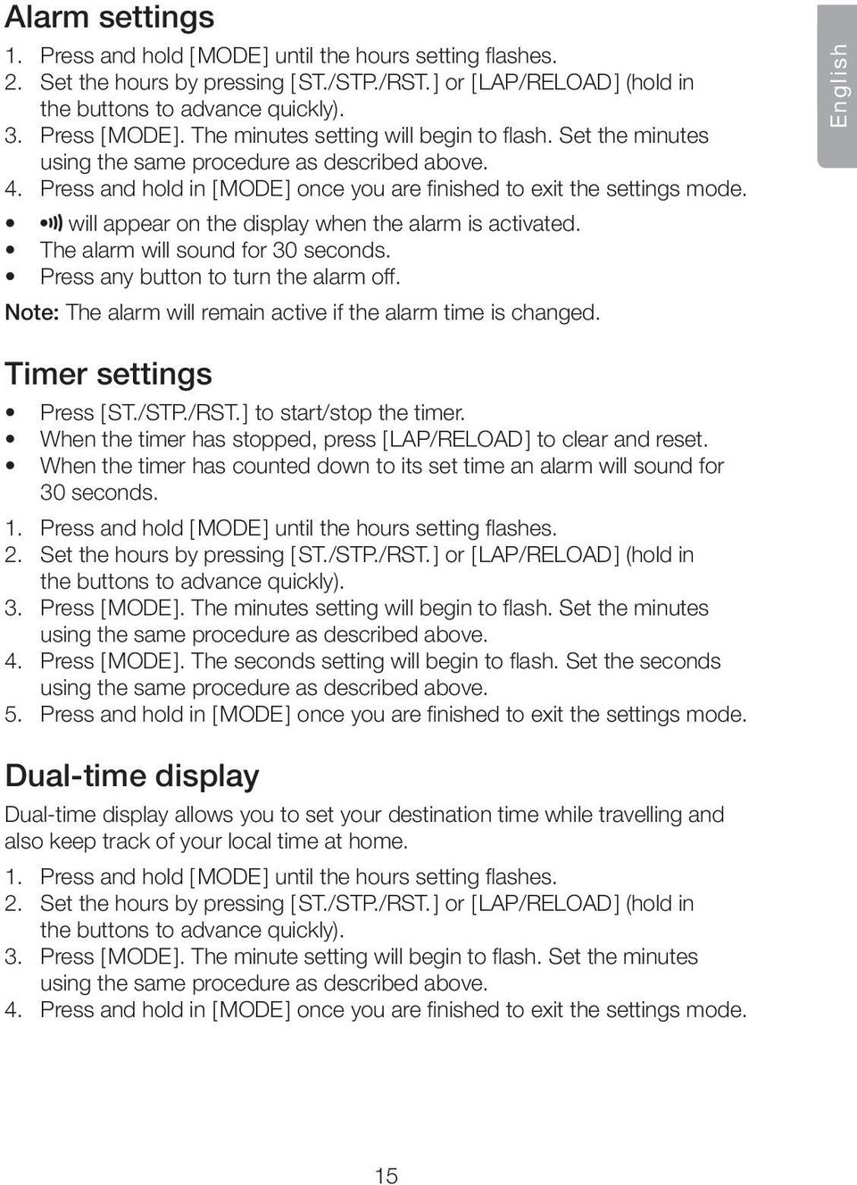 will appear on the display when the alarm is activated. The alarm will sound for 30 seconds. Press any button to turn the alarm off. Note: The alarm will remain active if the alarm time is changed.