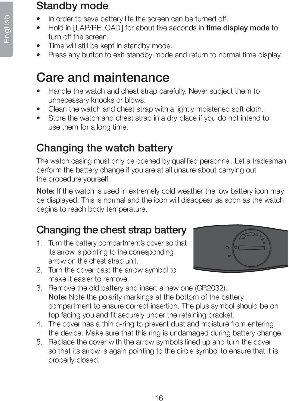 Never subject them to unnecessary knocks or blows. Clean the watch and chest strap with a lightly moistened soft cloth.