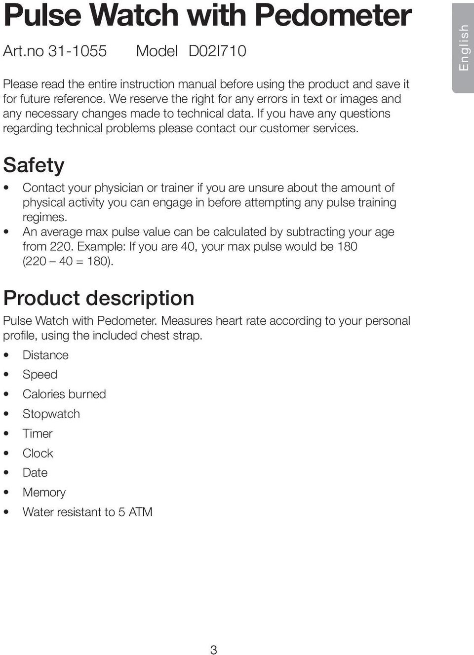 English Safety Contact your physician or trainer if you are unsure about the amount of physical activity you can engage in before attempting any pulse training regimes.