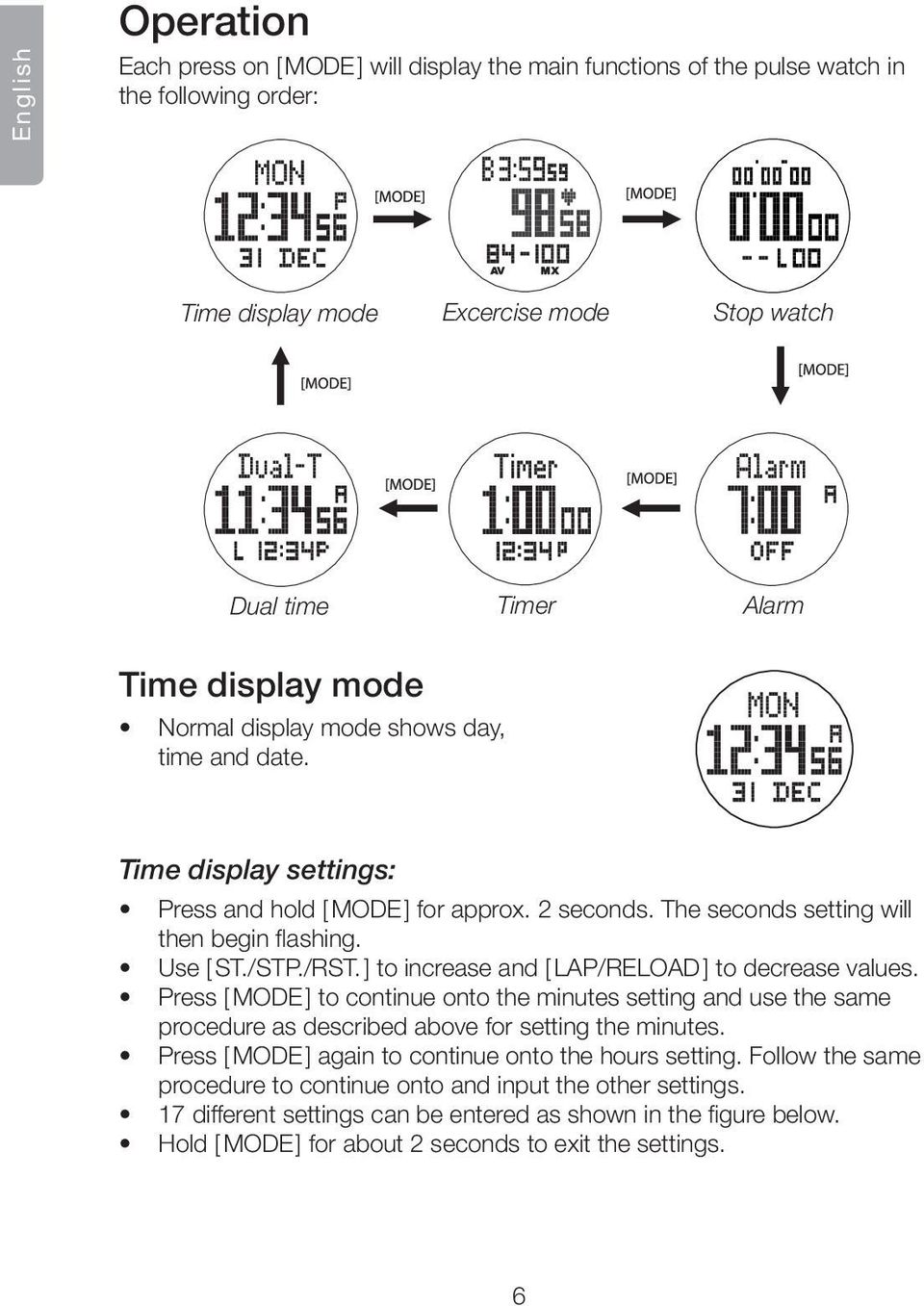 ] to increase and [ LAP/RELOAD ] to decrease values. Press [ MODE ] to continue onto the minutes setting and use the same procedure as described above for setting the minutes.