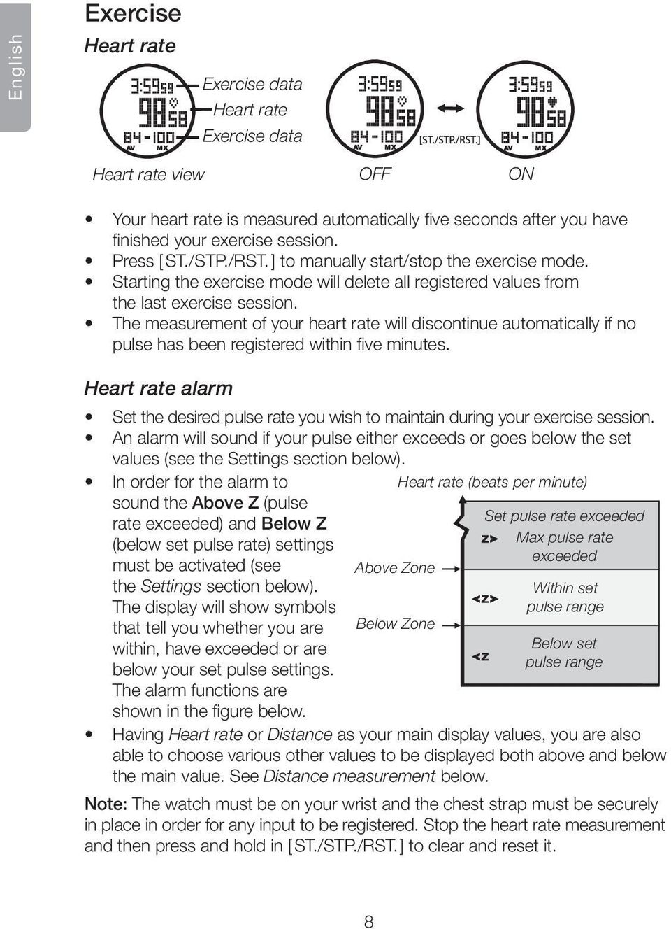 The measurement of your heart rate will discontinue automatically if no pulse has been registered within five minutes.