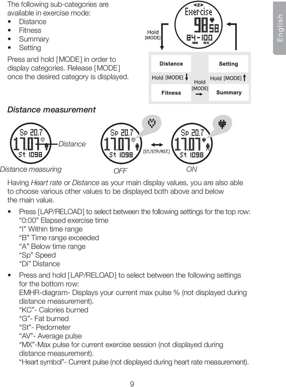 English Distance measurement Distance Distance measuring OFF ON Having Heart rate or Distance as your main display values, you are also able to choose various other values to be displayed both above