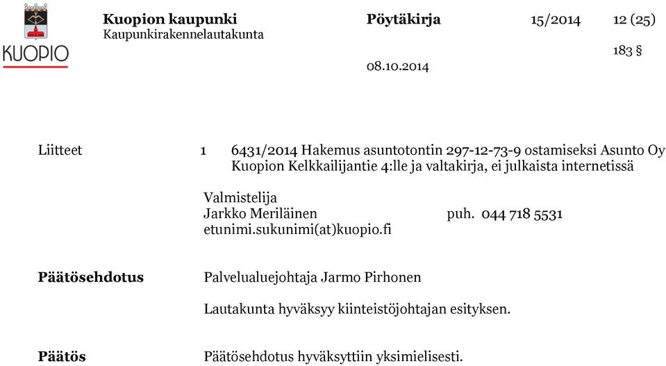 Jarkko Meriläinen puh. 044 718 5531 etunimi.sukunimi(at)kuopio.
