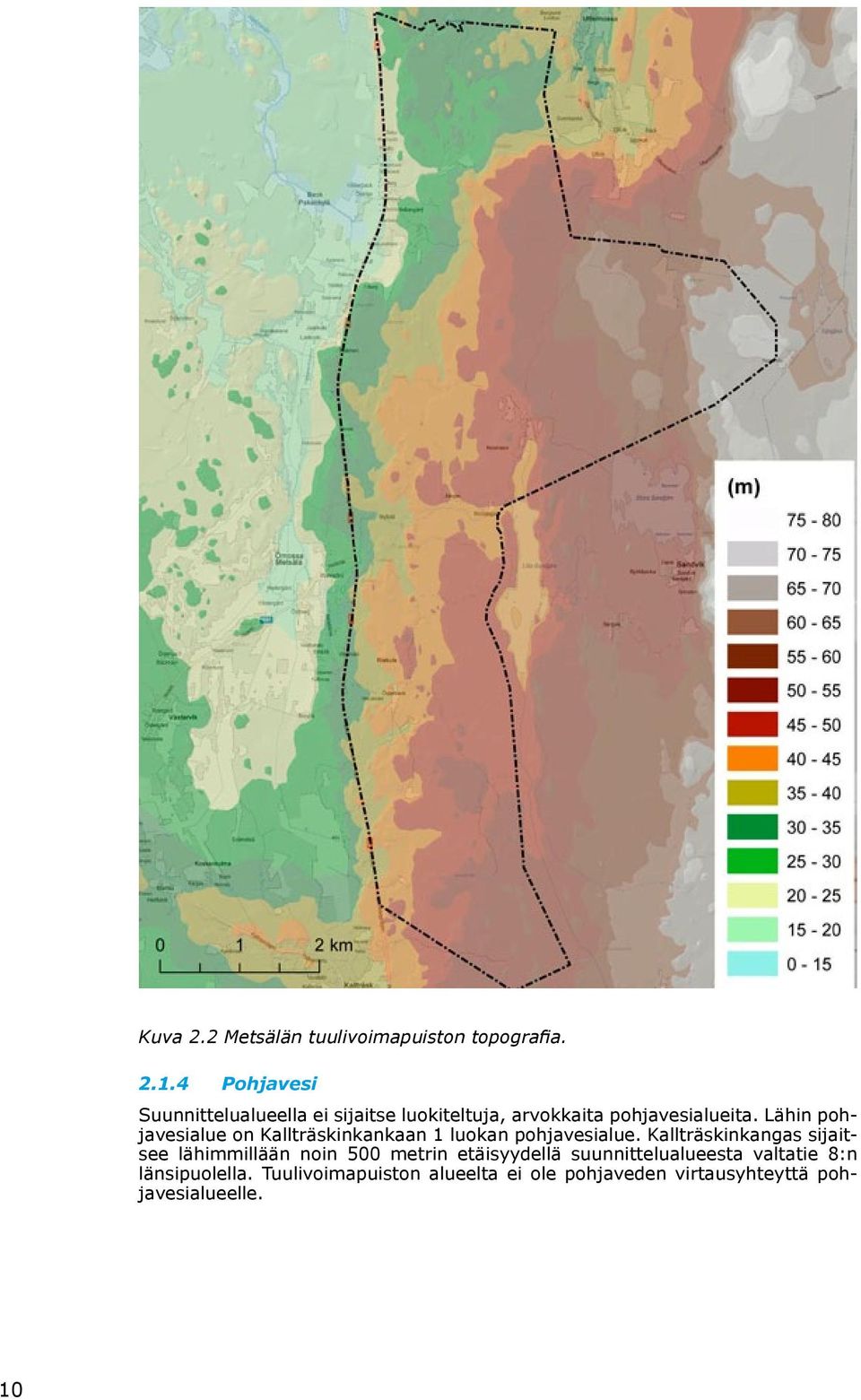 Lähin pohjavesialue on Kallträskinkankaan 1 luokan pohjavesialue.