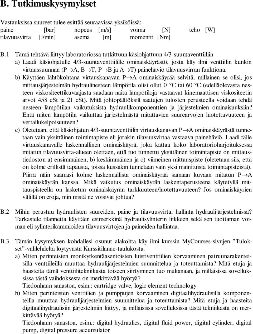 (PfiA, BfiT, PfiB ja AfiT) painehäviö tilavuusvirran funktiona.