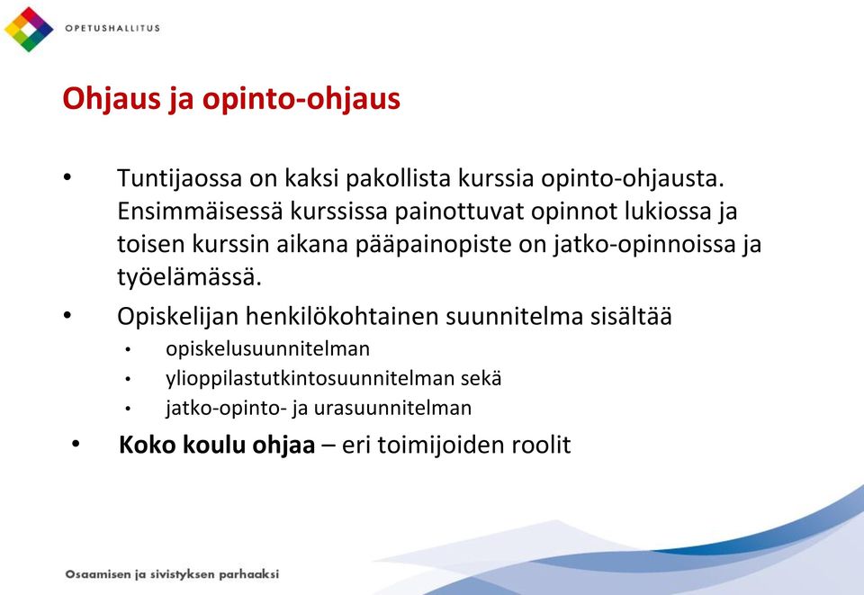 jatko-opinnoissa ja työelämässä.