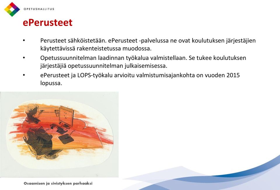 rakenteistetussa muodossa. Opetussuunnitelman laadinnan työkalua valmistellaan.