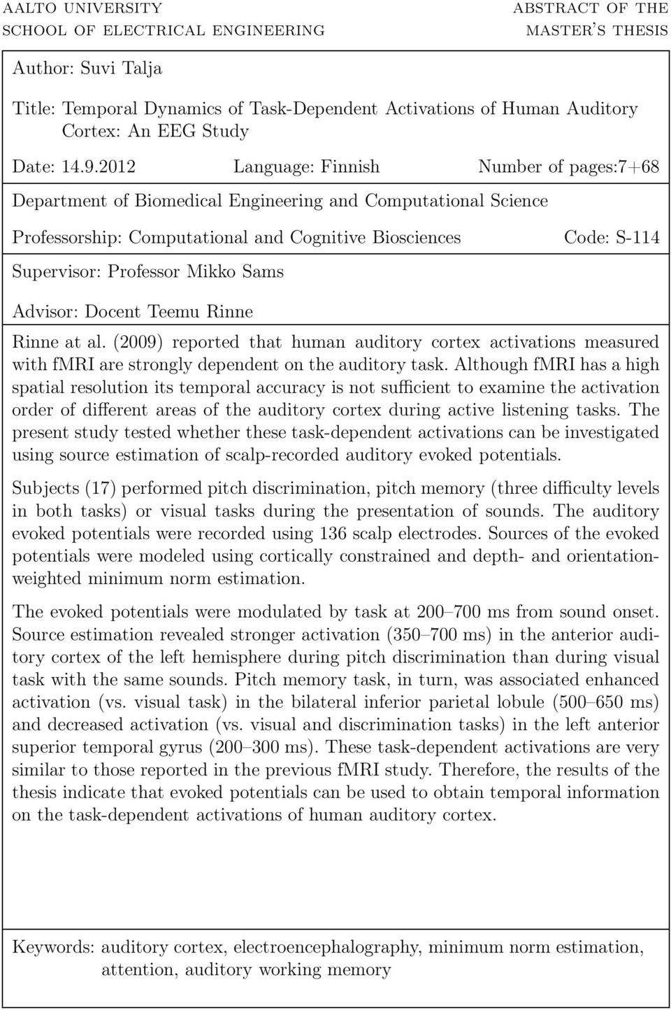 2012 Language: Finnish Number of pages:7+68 Department of Biomedical Engineering and Computational Science Professorship: Computational and Cognitive Biosciences Code: S-114 Supervisor: Professor