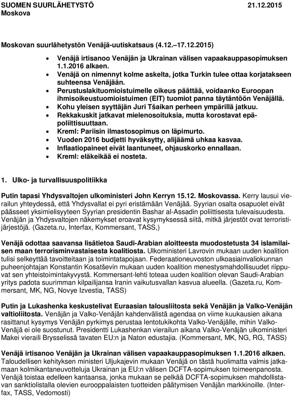 Perustuslakituomioistuimelle oikeus päättää, voidaanko Euroopan ihmisoikeustuomioistuimen (EIT) tuomiot panna täytäntöön Venäjällä. Kohu yleisen syyttäjän Juri Tšaikan perheen ympärillä jatkuu.