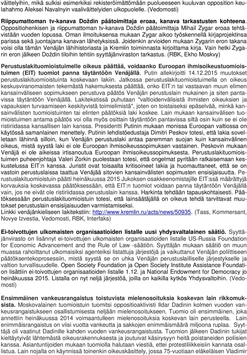 Oppositiohenkisen ja riippumattoman tv-kanava Doždin päätoimittaja Mihail Zygar eroaa tehtävistään vuoden lopussa.