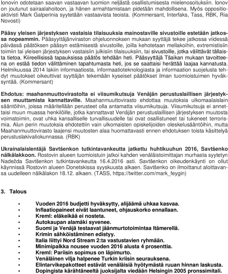 (Kommersant, Interfaks, Tass, RBK, Ria Novosti) Pääsy yleisen järjestyksen vastaisia tilaisuuksia mainostaville sivustoille estetään jatkossa nopeammin.