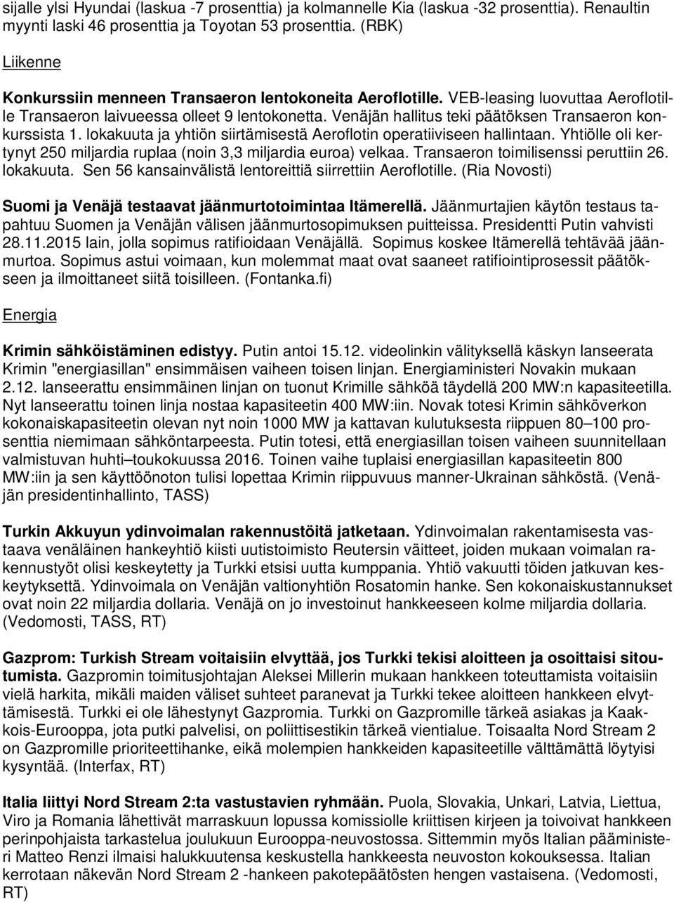 Venäjän hallitus teki päätöksen Transaeron konkurssista 1. lokakuuta ja yhtiön siirtämisestä Aeroflotin operatiiviseen hallintaan.