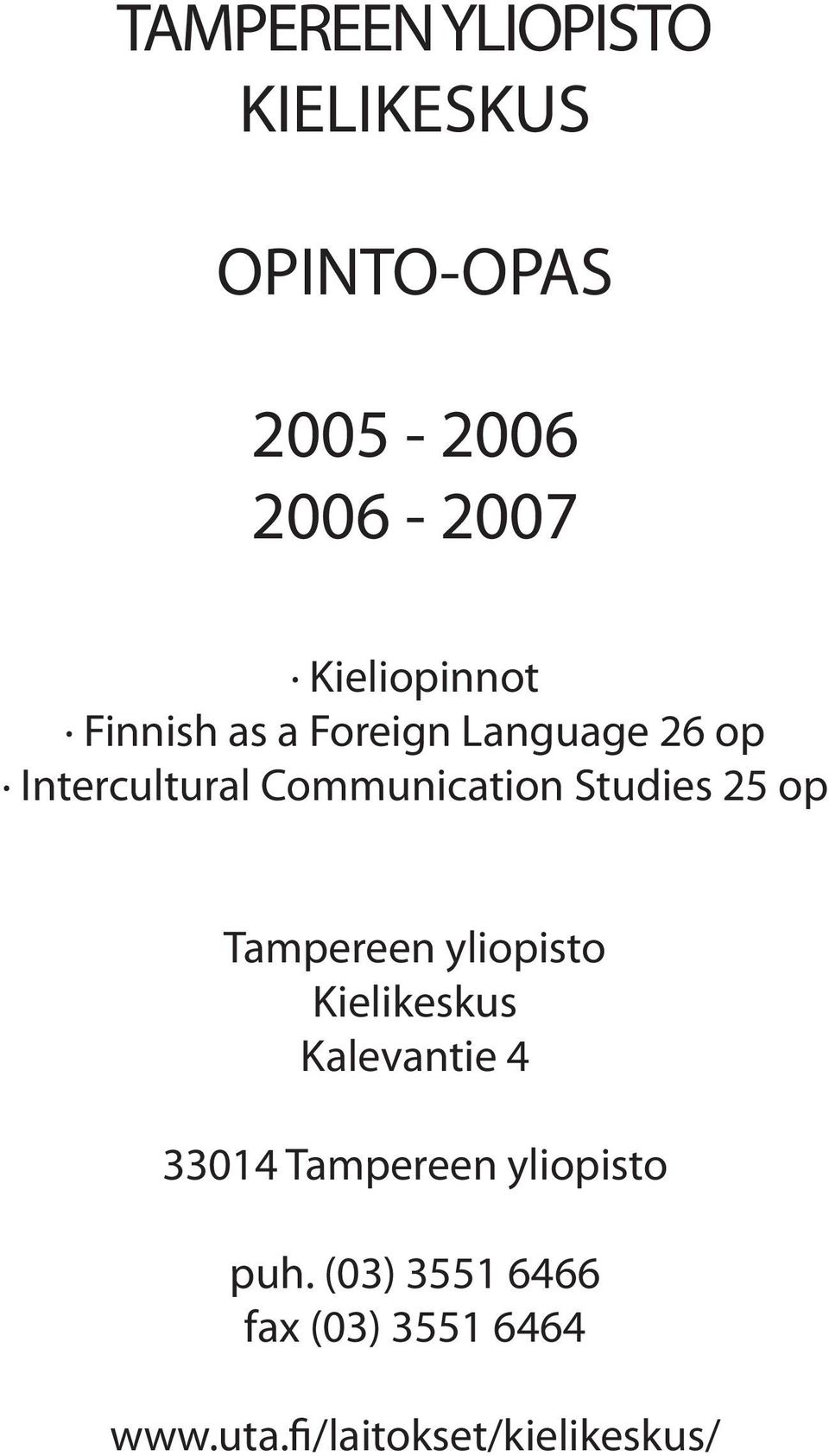 Communication Studies 25 op Tampereen yliopisto Kielikeskus Kalevantie 4