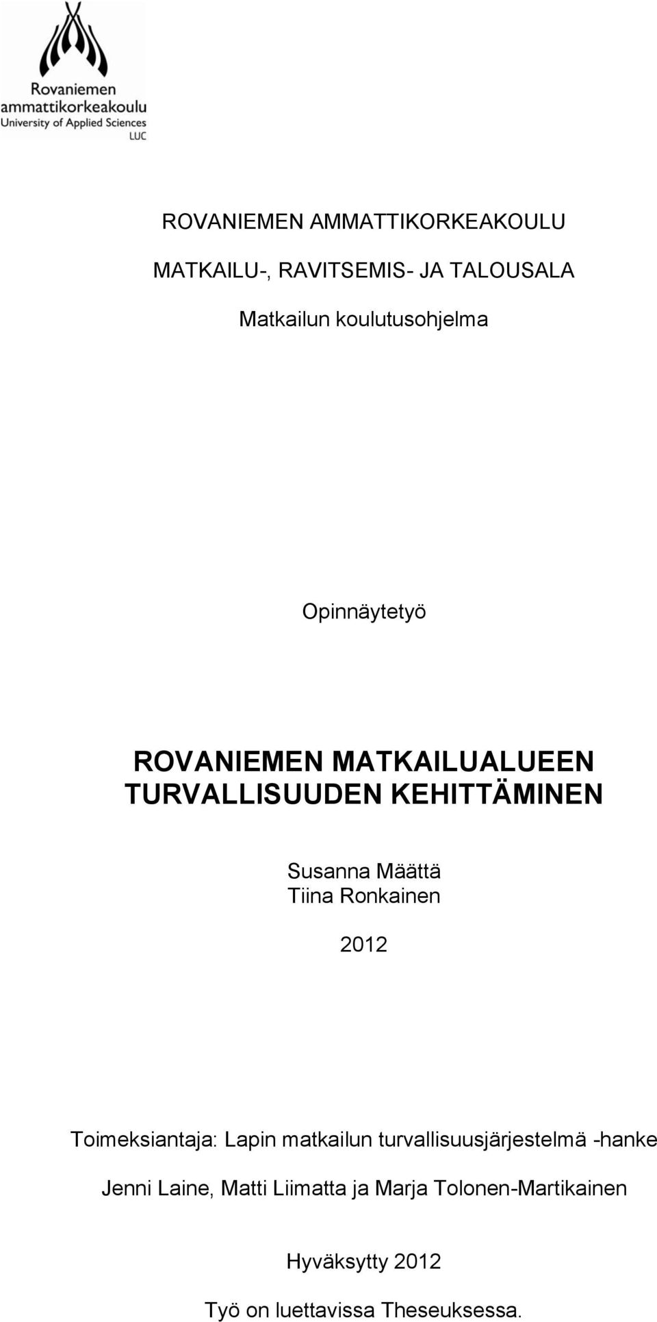 Määttä Tiina Ronkainen 2012 Toimeksiantaja: Lapin matkailun turvallisuusjärjestelmä -hanke