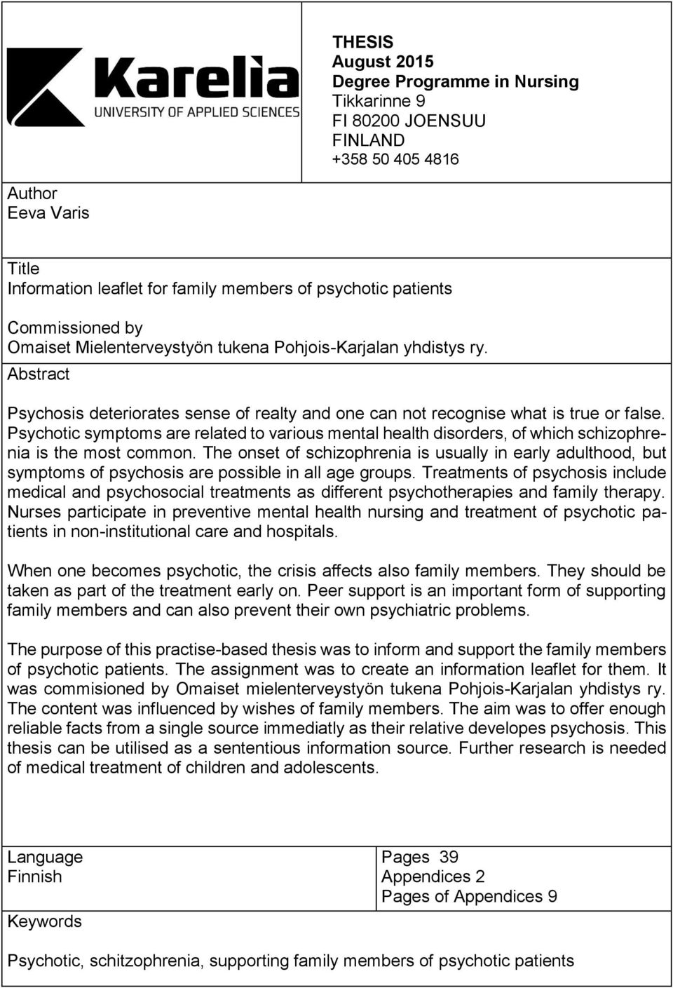 Psychotic symptoms are related to various mental health disorders, of which schizophrenia is the most common.