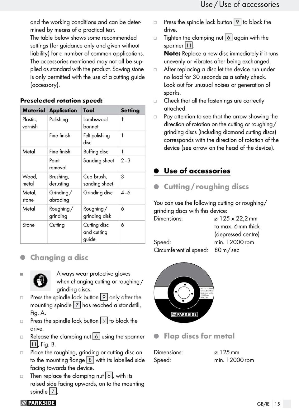 The accessories mentioned may not all be supplied as standard with the product. Sawing stone is only permitted with the use of a cutting guide (accessory).