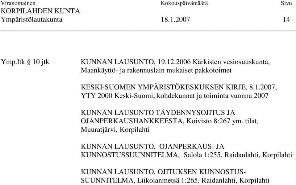 2007, YTY 2000 Keski-Suomi, kohdekunnat ja toiminta vuonna 2007 KUNNAN LAUSUNTO TÄYDENNYSOJITUS JA OJANPERKAUSHANKKEESTA, Koivisto 8:267