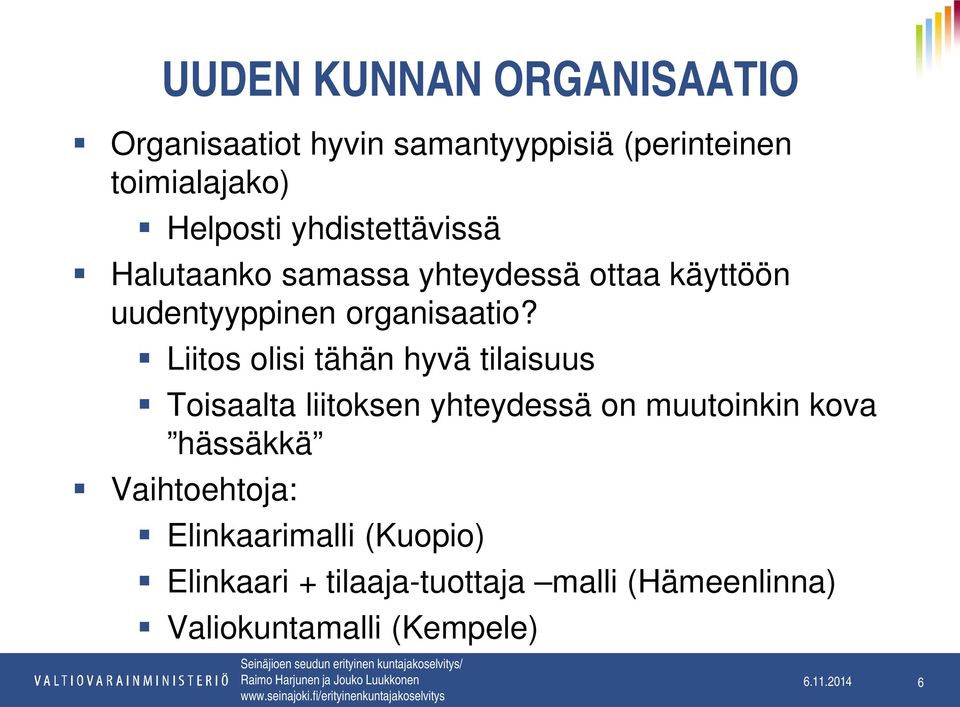 Liitos olisi tähän hyvä tilaisuus Toisaalta liitoksen yhteydessä on muutoinkin kova hässäkkä