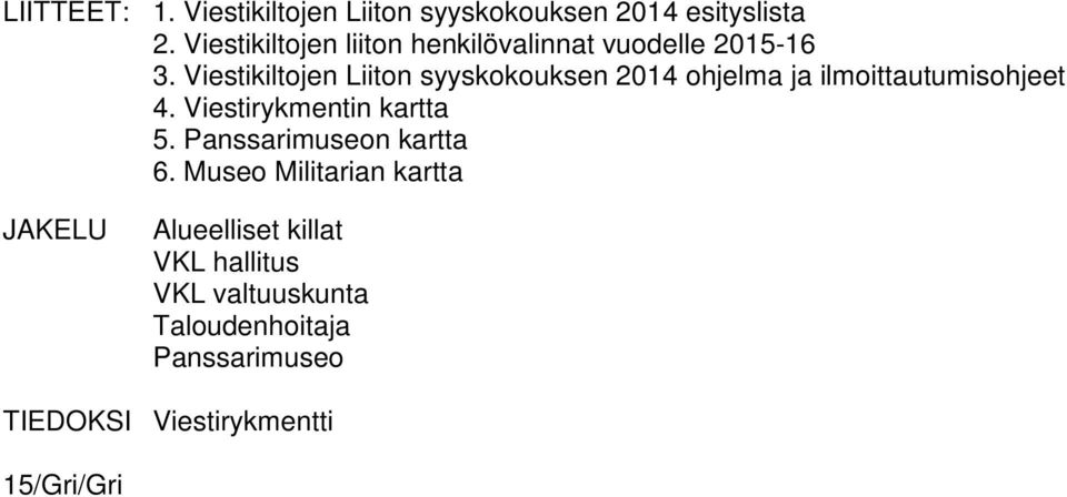 Viestikiltojen Liiton syyskokouksen 2014 ohjelma ja ilmoittautumisohjeet 4.