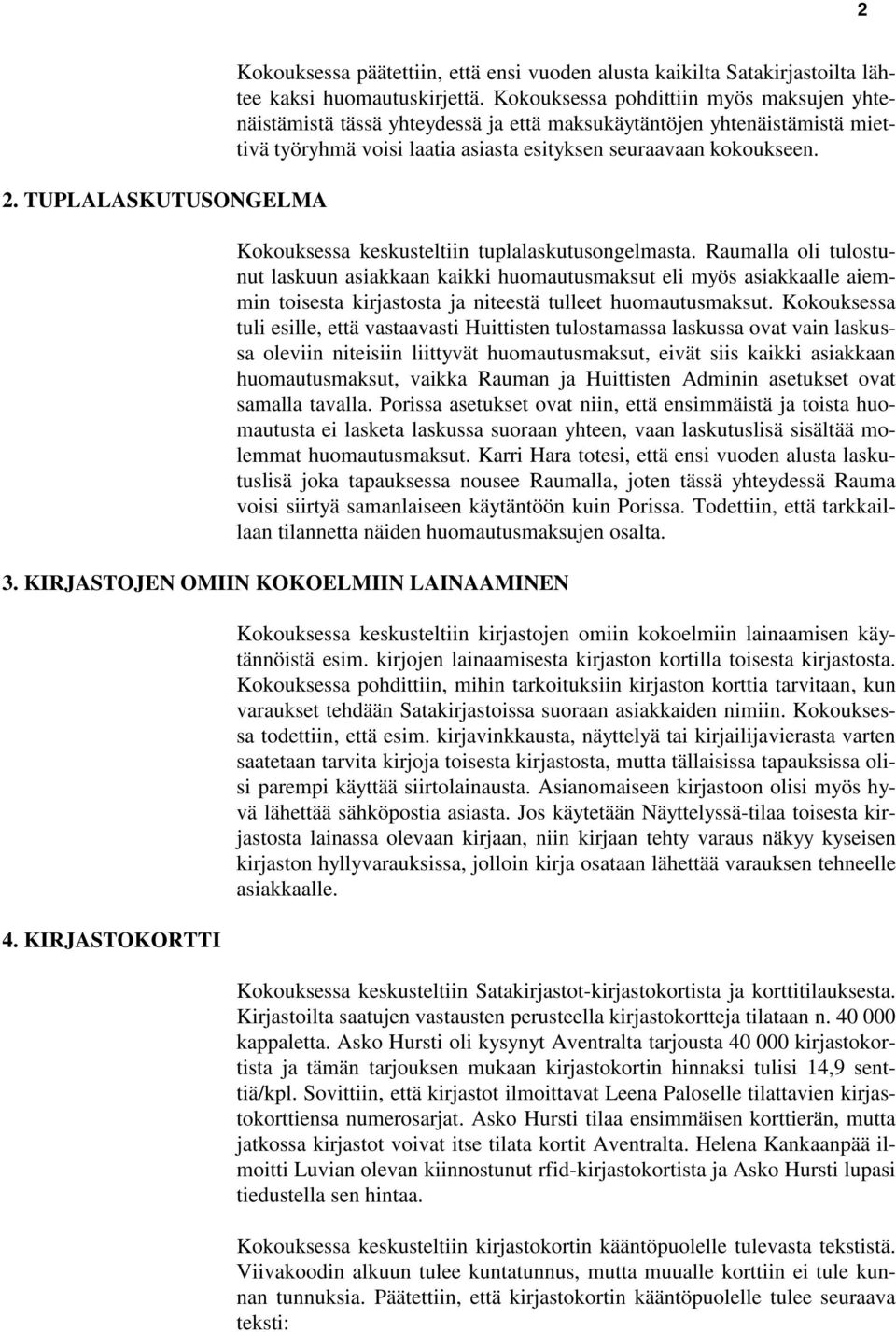 Kokouksessa keskusteltiin tuplalaskutusongelmasta.
