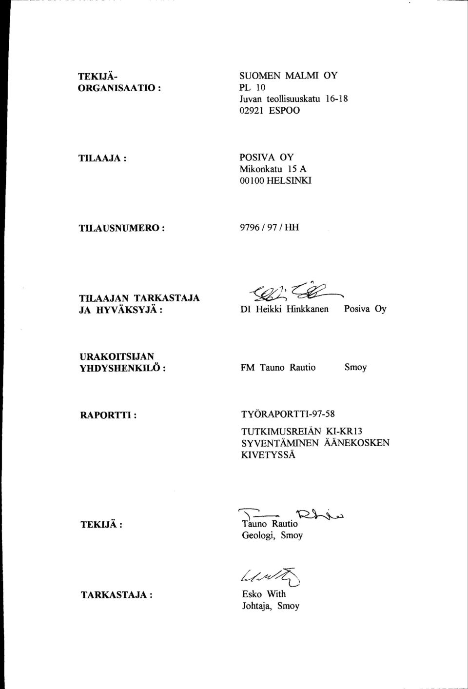 Heikki Hinkkanen Posiva Oy URAKOITSIJAN YHDYSHENKILÖ : FM Tauno Rautio Smoy RAPORTTI: TYÖRAPORTTI-97-58