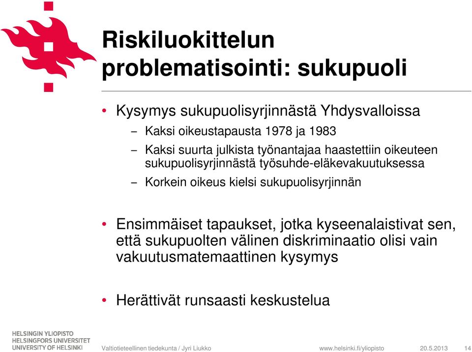 työsuhde-eläkevakuutuksessa Korkein oikeus kielsi sukupuolisyrjinnän Ensimmäiset tapaukset, jotka