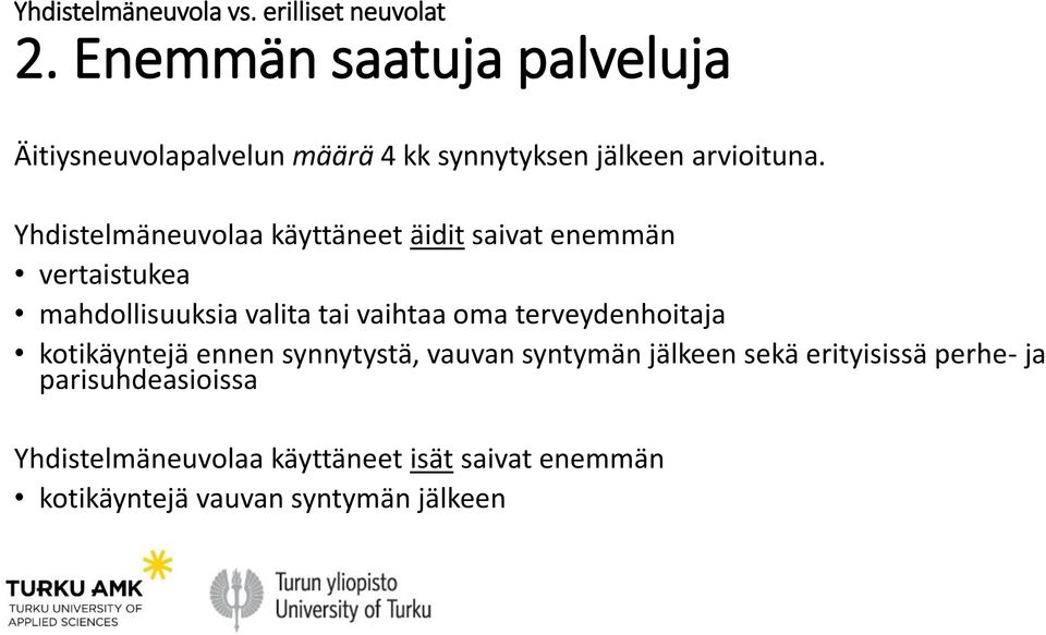 Yhdistelmäneuvolaa käyttäneet äidit saivat enemmän vertaistukea mahdollisuuksia valita tai vaihtaa oma